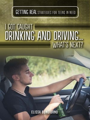 cover image of I Got Caught Drinking and Driving...What's Next?